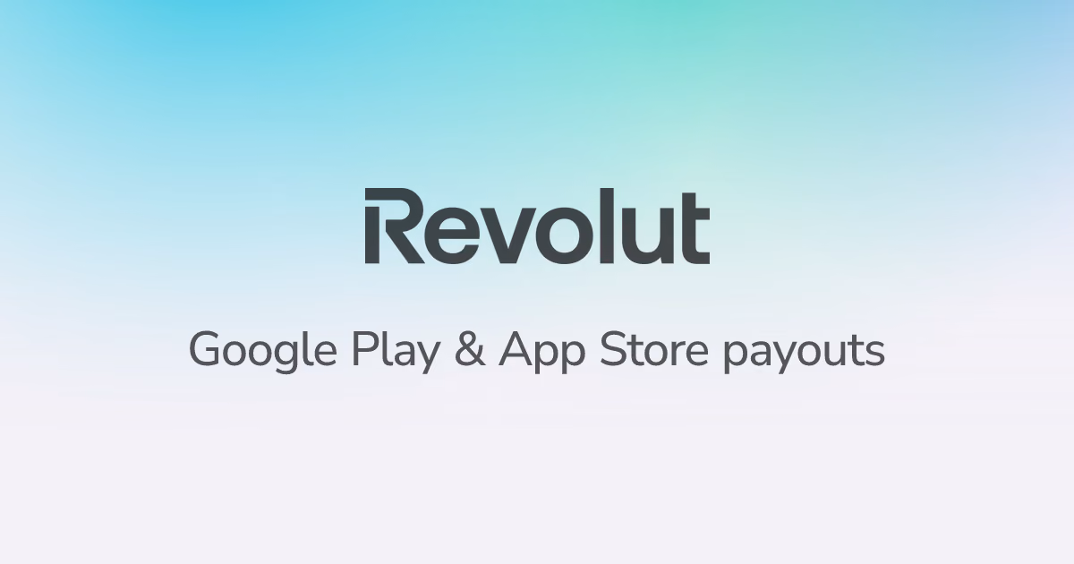Receive App Store & Google Play payouts with Revolut